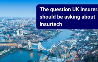 The question UK insurers should be asking about insurtech