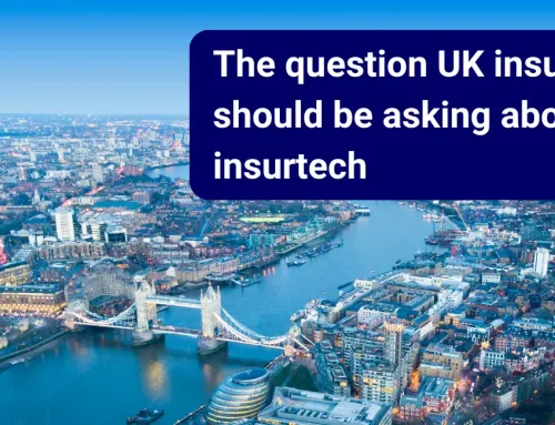 The question UK insurers should be asking about insurtech